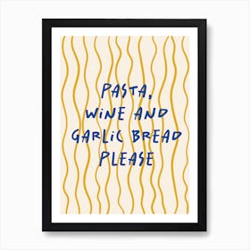 Pasta Wine And Garlic Bread Please Blue and Yellow Art Print