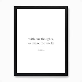With Our Thoughts We Make The World - Buddha Art Print