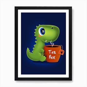 Tea Rex - Cute Baby t-rex |Tea-Rex | T-Rex Dinosaur | Tea Funny Meme | Gift Tee | Green Dinosaur | Drinking Tea | Tea Party Art Print