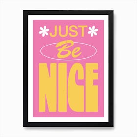 Just Be Nice Art Print