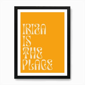 Ibiza Is The Place Art Print