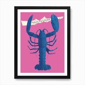 You'Re My Lobster Art Print