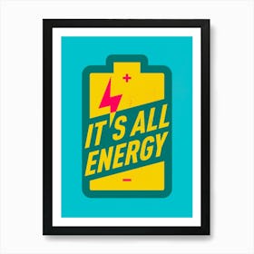 It's All Energy Inspirational Print Art Print