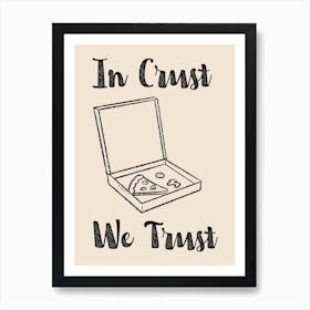 In Crust We Trust Poster B&W Art Print