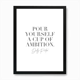 Pour Yourself A Cup Of Ambition Dolly Parton Quote Art Print