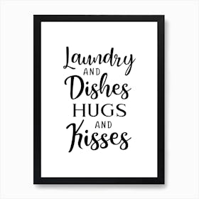 Laundry Dishes Hugs And Kisses Art Print