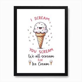 I Scream You Scream Cute Icecream Funny Quote Art Print