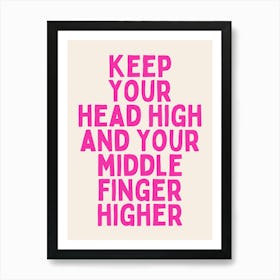 Keep Your Head High And Your Middle Finger Higher | Hot Pink Art Print