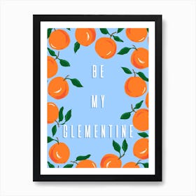 Be My Clementine Art Print