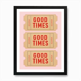 Retro Good Times Ticket  Art Print