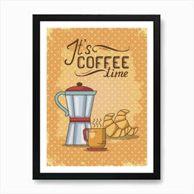 It's Coffee Time - coffee poster, kitchen wall art Art Print