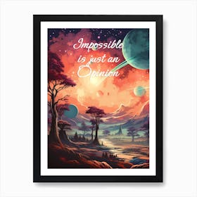 Universe Quote - Impossible is Just an Opinion Art Print