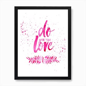 Love What You Do Pink Art Print