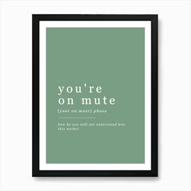 You're On Mute - Office Definition - Green Art Print
