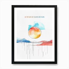 As The Sun We Always Be Again Art Print