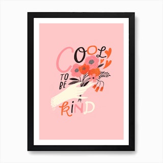 Cool To Be Kind Art Print