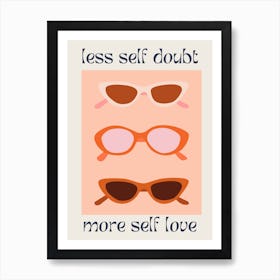 Less Self Doubt, More Self Love Art Print