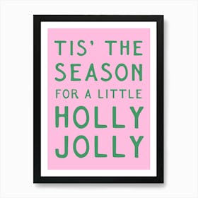 Tis' The Season For A Little Holly Jolly. Green Whimsical Quote on Pink Poster