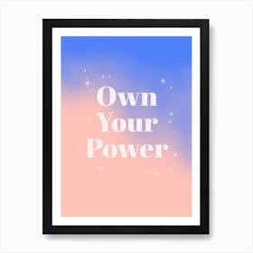 Own Your Power Art Print