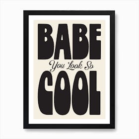 Babe You Look So Cool Wall Art Poster Quote Print Art Print