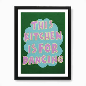 This Kitchen Is For Dancing 11 Art Print