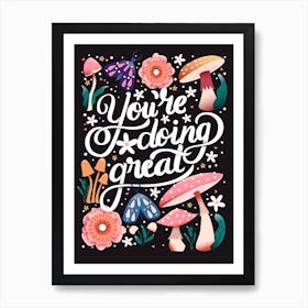 You Re Doing Great Hand Lettering With Flowers, Mushrooms And Moths On Dark Background Art Print