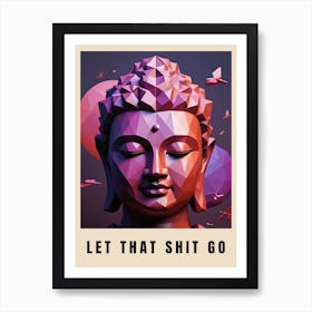 Let That Shit Go Buddha Low Poly (23) Art Print