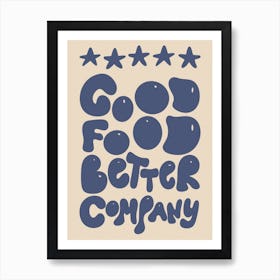 5* Good Food Better Company Kitchen/Dining Room Blue Art Print