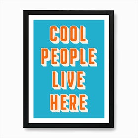 Blue And Orange Cool People Live Here Art Print