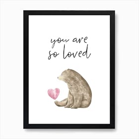 You Are So Loved Brown Bear Art Print