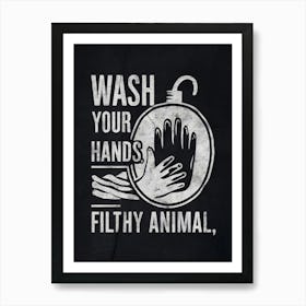 Wash Your Hands Filthy Animal Art Print