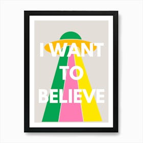 iwanttobelieve Art Print