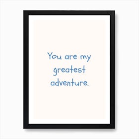 You Are My Greatest Adventure Blue Quote Poster Art Print
