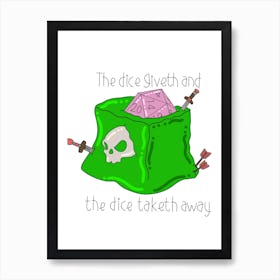 The dice giveth and the dice taketh away dungeons and dragons Art Print