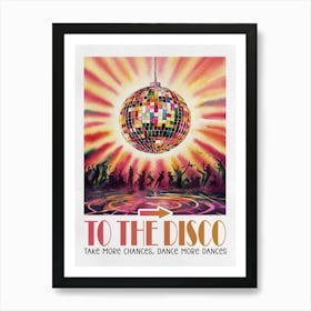 Take More Changes Dance More Dances, To The Disco Art Print