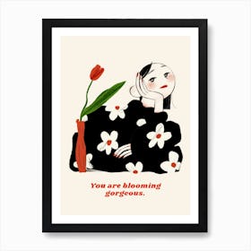 You Are Blooming Gorgeous Art Print