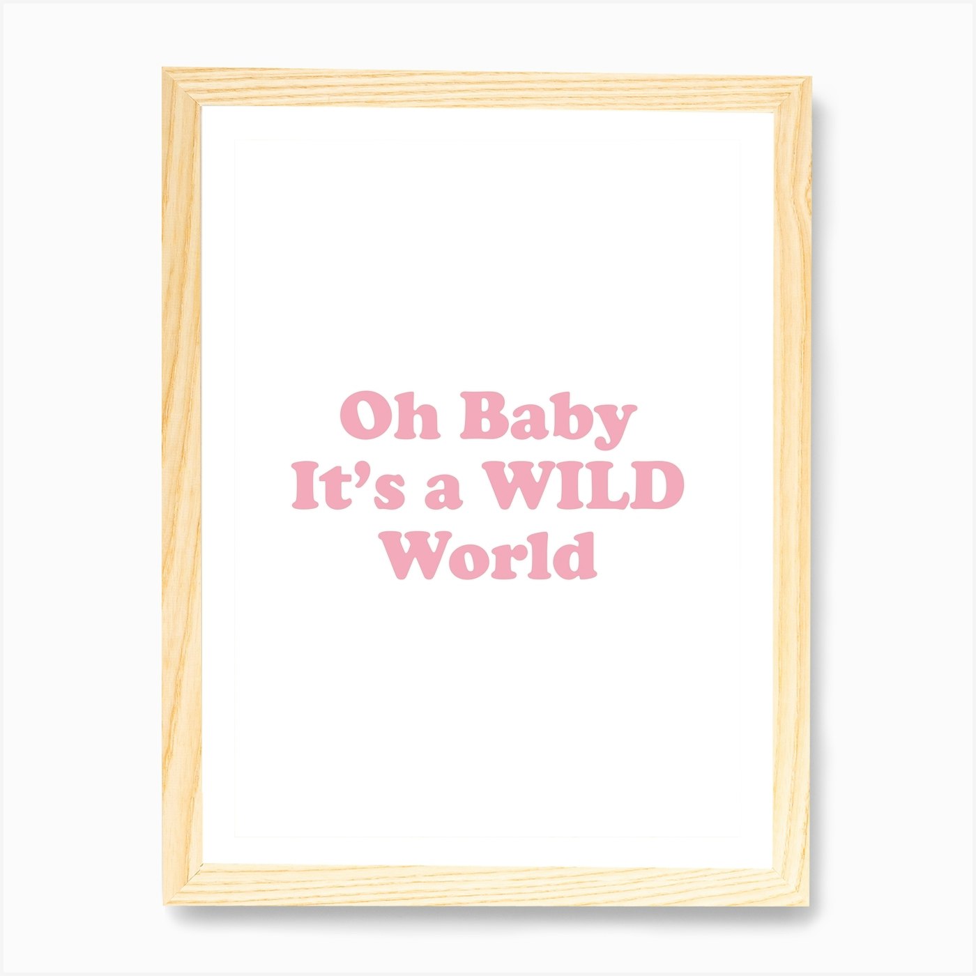 Oh Baby It's A Wild World Art Print By Mambo - Fy