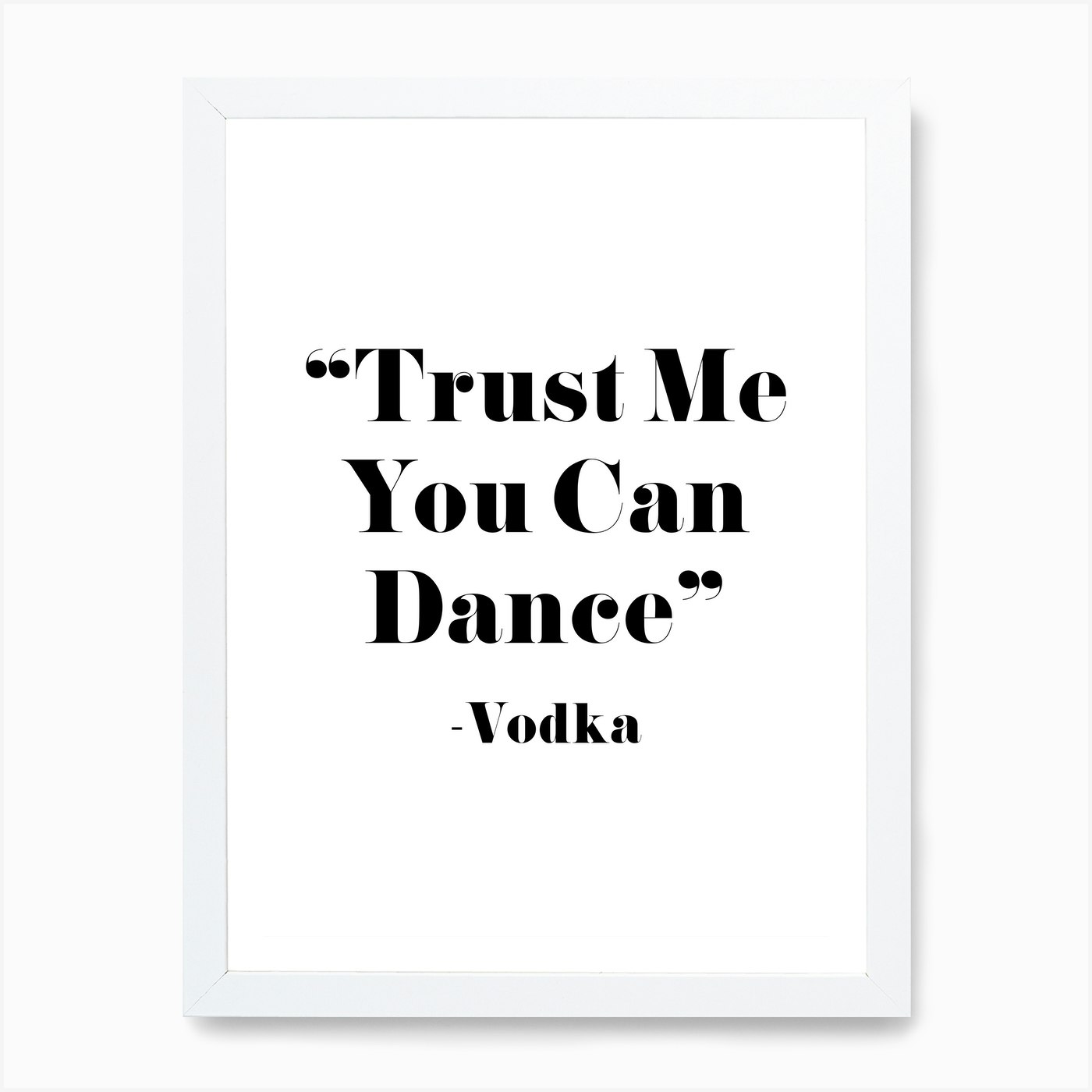 Trust Me You Can Dance Vodka Art Print by Mambo Fy