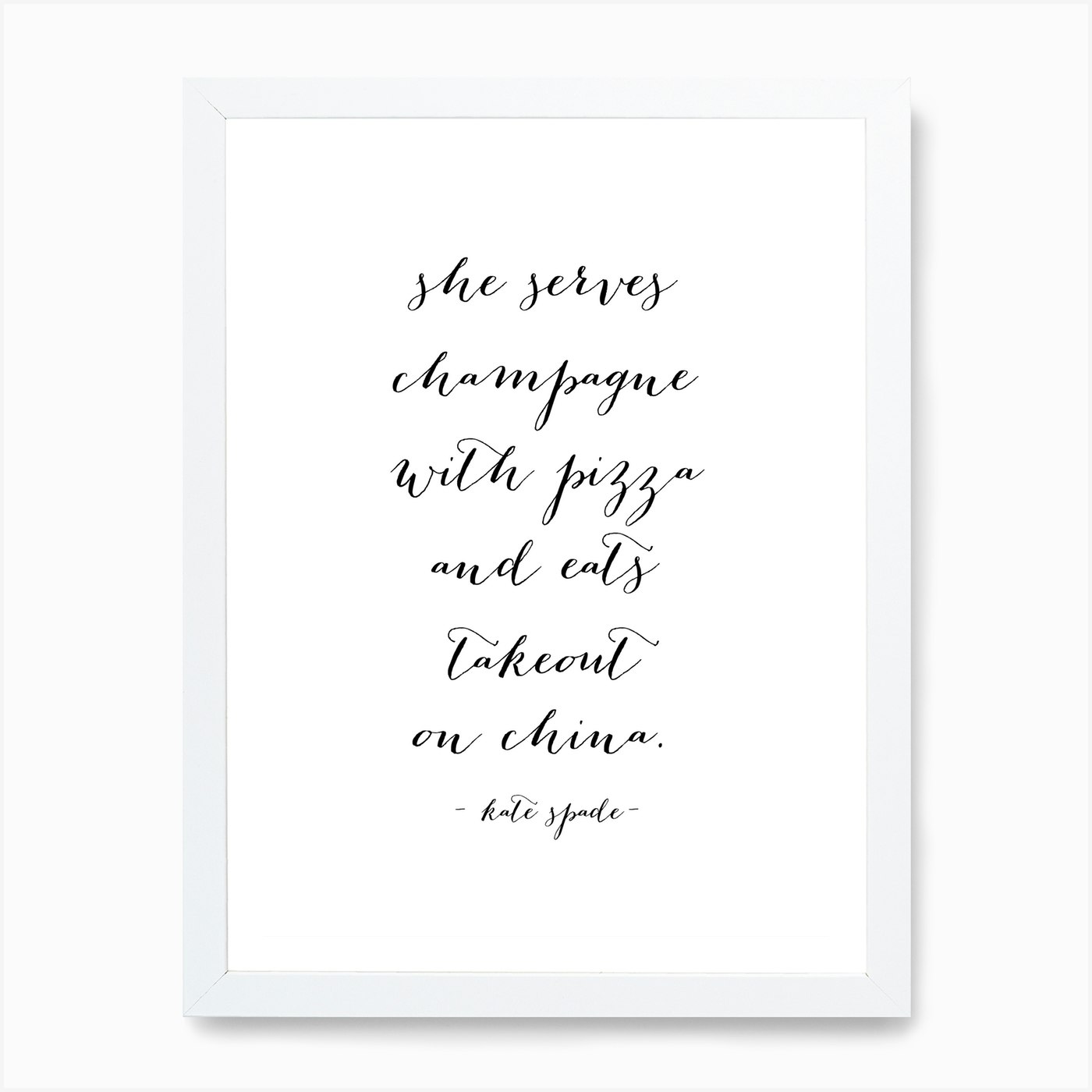 She Serves Champagne With Pizza And Eats Takeout On China Kate Spade Quote Art Print By Typologie Paper Co Fy