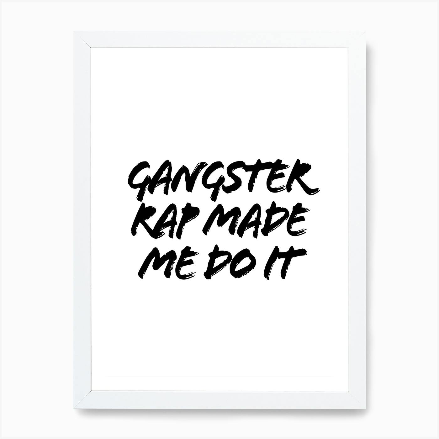 the gangsta rap made me do it