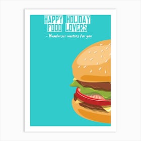 Happy Holiday Food Lovers Hamburger Waiting For You Art Print