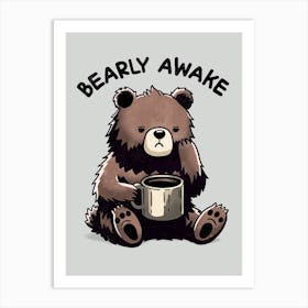 Bearly awake - coffee bear Art Print