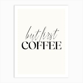 But First Coffee - Funny Kitchen Quote Art Print Art Print