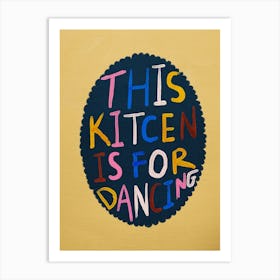 This Kitchen Is For Dancing 9 Art Print