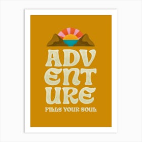 Adventure Fills Your Soul Art Print