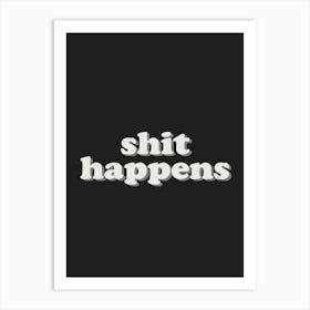 Shit Happens Black Art Print