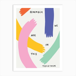 Remember We Are In This Together Art Print
