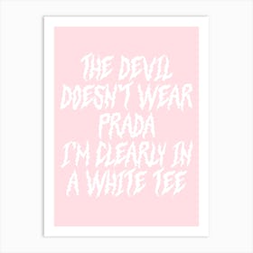 Devil Doesn’t Wear Prada Art Print