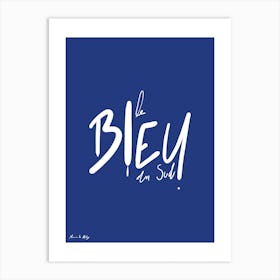 Le Bleu du Sud - Collection "Sur la route de Cercal" - Manon de Molay Art Print