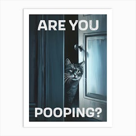 Are You Pooping? Art Print